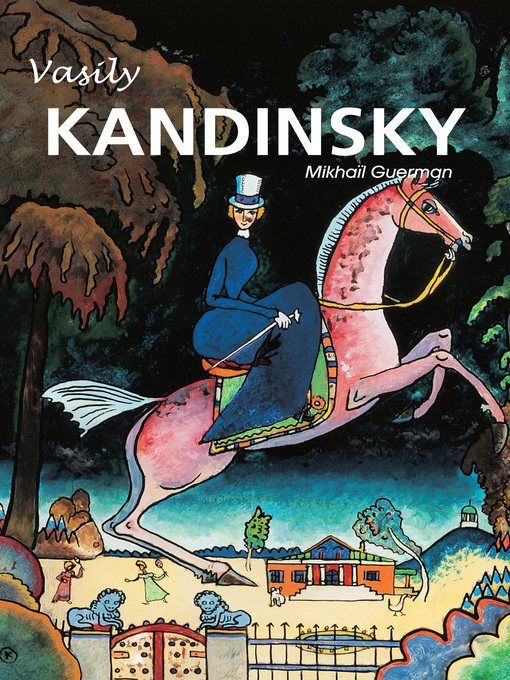 Title details for Vasily Kandinsky by Mikhaïl Guerman - Available
